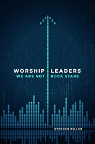 WORSHIP LEADERS WE ARE NOT ROCK STARS