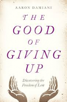 THE GOOD OF GIVING UP