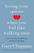 LOVING YOUR SPOUSE WHEN YOU FEEL LIKE WALKING AWAY