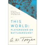 THIS WORLD PLAYGROUND OR BATTLEGROUND