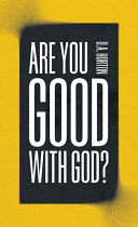 ARE YOU GOOD WITH GOD