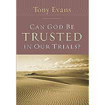 CAN GOD BE TRUSTED IN OUR TRIALS