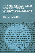 GRAMMATICAL AIDS FOR STUDENTS OF NEW TESTAMENT GREEK