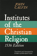 INSTITUTES OF THE CHRISTIAN RELIGION 1536 EDITION