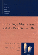 ESCHATOLOGY MESSIANISM AND THE DEAD SEA SCROLLS