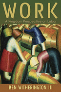 WORK: A KINGDOM PERSPECTIVE ON LABOUR