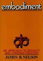 EMBODIMENT AN APPROACH TO SEXUALITY AND CHRISTIAN THEOLOGY