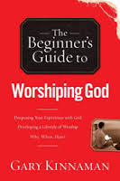 THE BEGINNER'S GUIDE TO WORSHIPING GOD