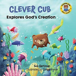 CLEVER CUB EXPLORES GODS CREATION