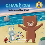 CLEVER CUB IS AMAZED BY GOD