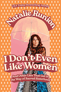 I DON'T EVEN LIKE WOMEN
