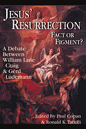 JESUS' RESURRECTION: FACT OR FIGMENT