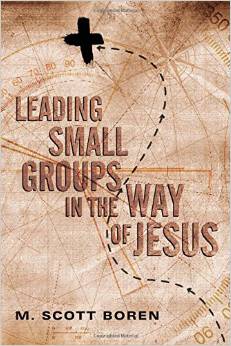 LEADING SMALL GROUPS IN THE WAY OF JESUS
