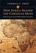 HOW AFRICA SHAPED THE CHRISTIAN MIND