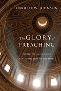 THE GLORY OF PREACHING