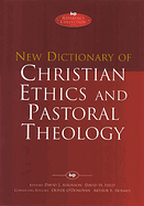 NEW DICTIONARY OF CHRISTIAN ETHICS & PASTORAL THEOLOGY