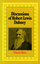 DISCUSSIONS OF ROBERT LEWIS DABNEY VOLUME 3