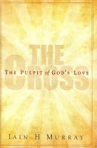 THE CROSS THE PULPIT OF GODS LOVE