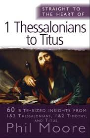 STRAIGHT TO THE HEART OF 1 THESSALONIANS TO TITUS
