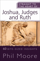 STRAIGHT TO THE HEART OF JOSHUA JUDGES AND RUTH