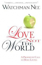 LOVE NOT THE WORLD