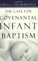 CASE FOR COVENANTAL INFANT BAPTISM