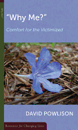 WHY ME? COMFORT FOR THE VICTIMIZED
