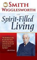 SMITH WIGGLESWORTH ON SPIRIT-FILLED LIVING