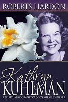 KATHRYN KUHLMAN A SPIRITUAL BIOGRAPHY