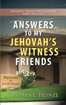ANSWERS TO MY JEHOVAHS WITNESS FRIENDS