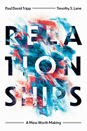 RELATIONSHIPS A MESS WORTH MAKING