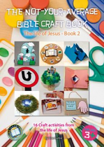 THE NOT YOUR AVERAGE BIBLE CRAFT BOOK THE LIFE OF JESUS BOOK 1