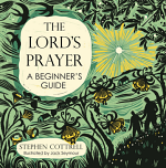 THE LORD'S PRAYER A BEGINNER'S GUIDE