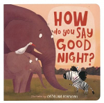 HOW DO YOU SAY GOODNIGHT BOARD BOOK