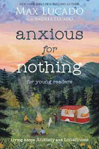 ANXIOUS FOR NOTHING FOR YOUNG READERS