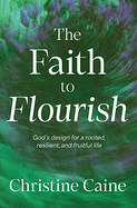 THE FAITH TO FLOURISH