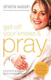 GET OFF YOUR KNEES AND PRAY