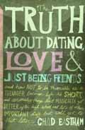 TRUTH ABOUT DATING LOVE & JUST BEING FRIENDS