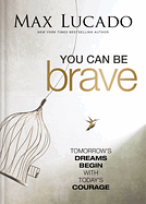 YOU CAN BE BRAVE
