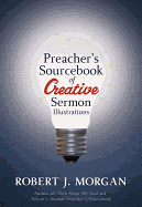 PREACHER'S SOURCEBOOK OF CREATIVE SERMON ILLUSTRATIONS