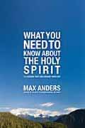 WHAT YOU NEED TO KNOW ABOUT THE HOLY SPIRIT