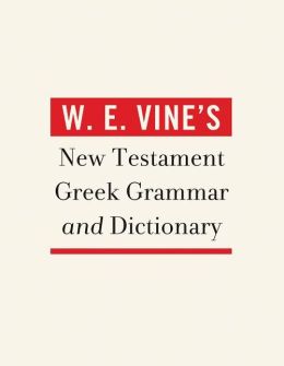 NEW TESTAMENT GREEK GRAMMAR AND DICTIONARY