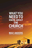WHAT YOU NEED TO KNOW ABOUT THE CHURCH