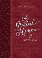 THE GREATEST HYMNS DEVOTIONAL