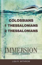 COLOSSIANS; 1,2 THESSALONIANS: IMMERSION BIBLE STUDIES