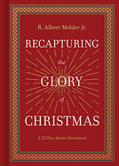 RECAPTURING THE GLORY OF CHRISTMAS