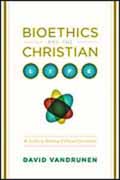 BIOETHICS AND THE CHRISTIAN LIFE