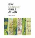 ESV CONCISE BIBLE ATLAS