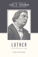 LUTHER ON THE CHRISTIAN LIFE