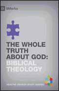 WHOLE TRUTH ABOUT GOD BIBLICAL THEOLOGY